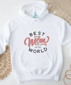 Best Mom in the world Mother’s day shirt