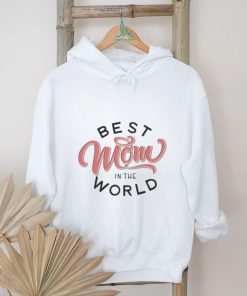 Best Mom in the world Mother’s day shirt