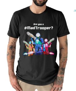 Best are you a Madtrooper shirt