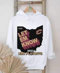 Best cleveland Cavaliers Let Em Know 2023 NBA Playoffs shirt