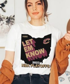 Best cleveland Cavaliers Let Em Know 2023 NBA Playoffs shirt