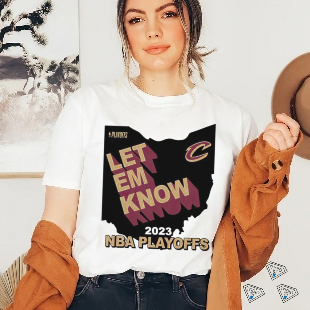 Best cleveland Cavaliers Let Em Know 2023 NBA Playoffs shirt Best cleveland Cavaliers Let Em Know 2023 NBA Playoffs shirt