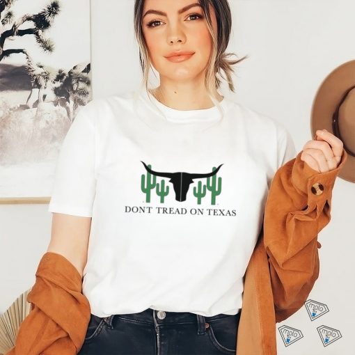 Best dont tread on Texas shirt