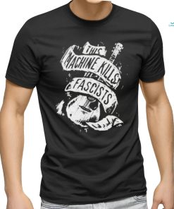 Best this machine kills fascists shirt