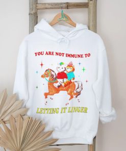 Best you are not immune to letting it linger shirt