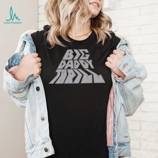 Big Daddy Thrill shirt