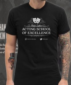 Bilal Zafar's Acting School Of Excellence T Shirt