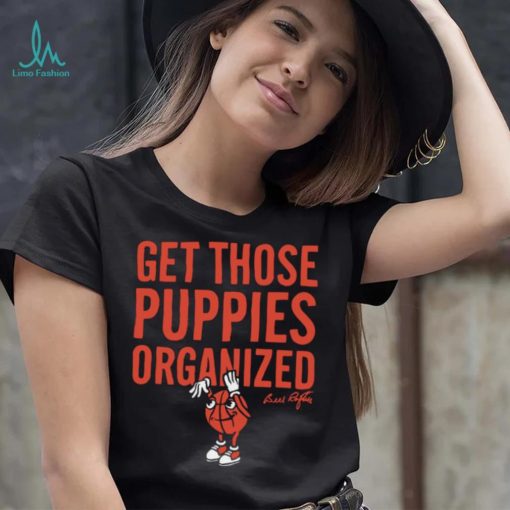 Bill Raftery get those puppies organized 2023 shirt