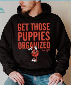 Bill Raftery get those puppies organized 2023 shirt