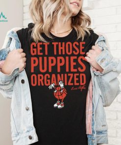 Bill Raftery get those puppies organized 2023 shirt