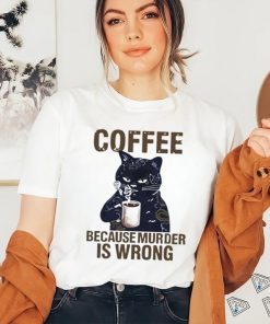 Black cat tattoo coffee because murder is wrong shirt