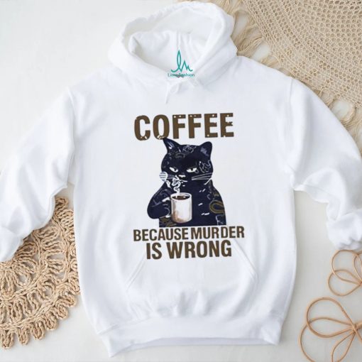 Black cat tattoo coffee because murder is wrong shirt