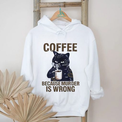 Black cat tattoo coffee because murder is wrong shirt