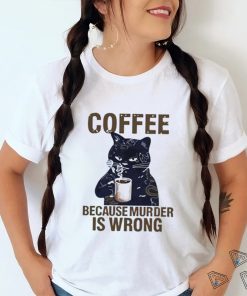 Black cat tattoo coffee because murder is wrong shirt