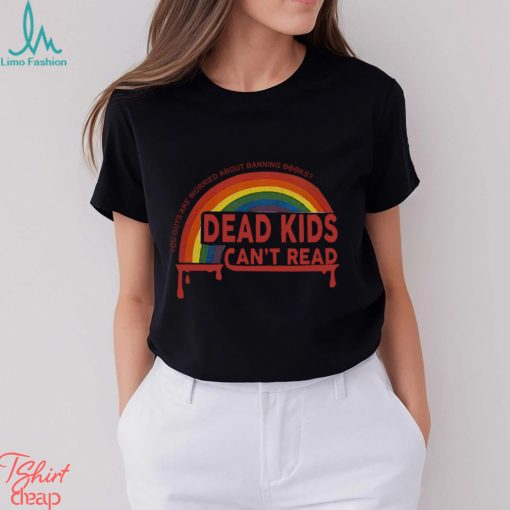 Bleeding Rainbow Dead Kids Cant Read T Shirt 2.