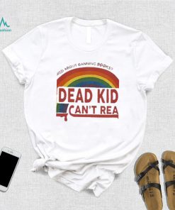 Bleeding Rainbow Dead Kids Can’t Read Tshirt