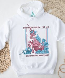 Bodily Autonomy For All By Any Means Necessary 2023 Shirt