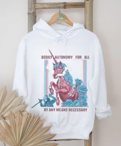 Bodily Autonomy For All By Any Means Necessary 2023 Shirt