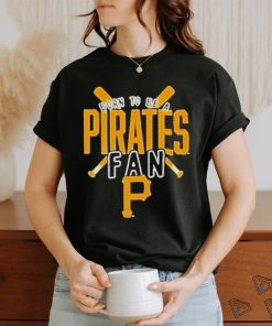 Born To Be A Pirates Fan Pittsburgh Pirates shirt