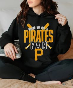 Born To Be A Pirates Fan Pittsburgh Pirates shirt