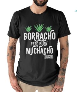 Borracho Pero Buen Muchacho Shirt