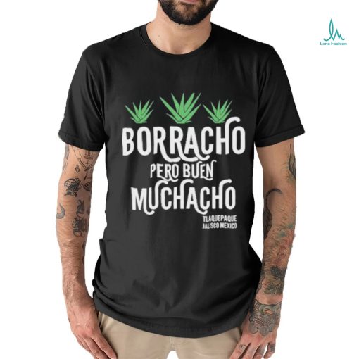 Borracho Pero Buen Muchacho Shirt