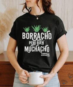 Borracho Pero Buen Muchacho Shirt