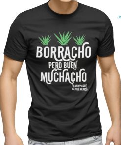 Borracho Pero Buen Muchacho Shirt