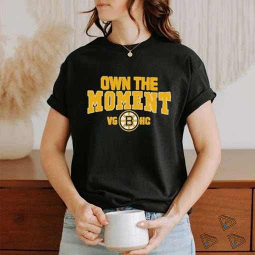 Boston Bruins Own The Moment Shirt