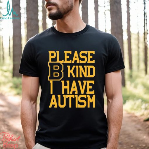 Boston Bruins Please B Kind I Have autism shirt