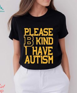 Boston Bruins Please B Kind I Have autism shirt