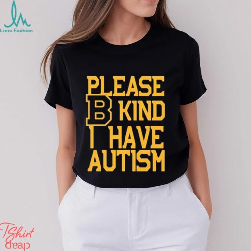 Boston Bruins Please B Kind I Have autism shirt