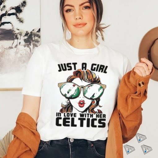 Boston Celtics Just A Girl in Love With Her Celtics Shirt