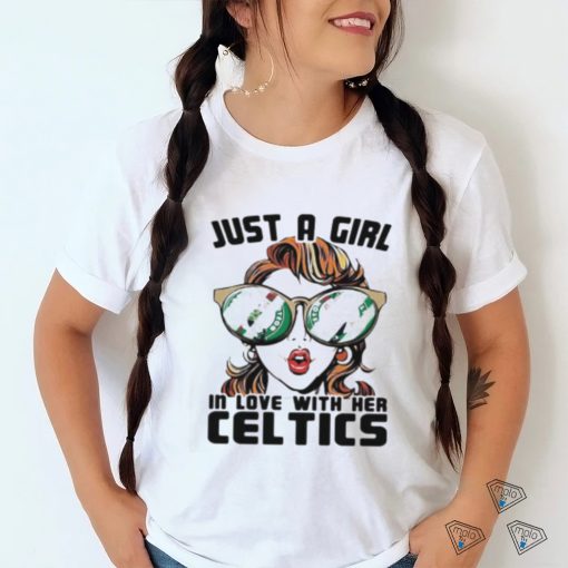 Boston Celtics Just A Girl in Love With Her Celtics Shirt