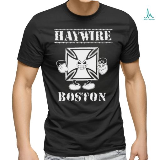 Brass City Merch Haywire Boston Shirt