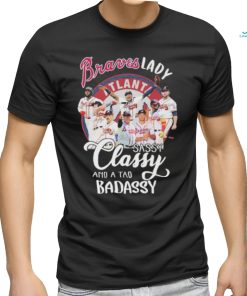 Braves Lady Sassy Classy And A Tad Badassy Signatures Shirt