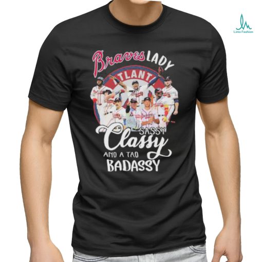 Braves Lady Sassy Classy And A Tad Badassy Signatures Shirt