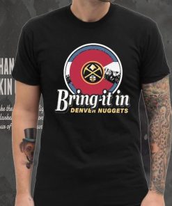 Bring It In Denver Nuggets NBA Playoff Shirt