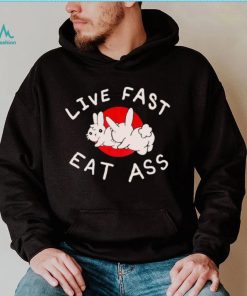 Bunny live fast eat ass art shirt