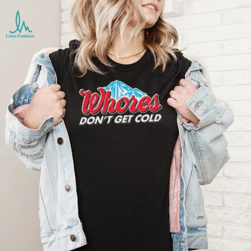 Busch Light Whores Dont Get Cold 2023 Shirt