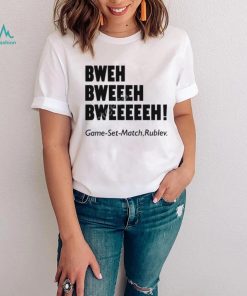 Bweh Bweh Bweh Game Set Match Rublev shirt, hoodie, tank top, sweater and long sleeve t shirt