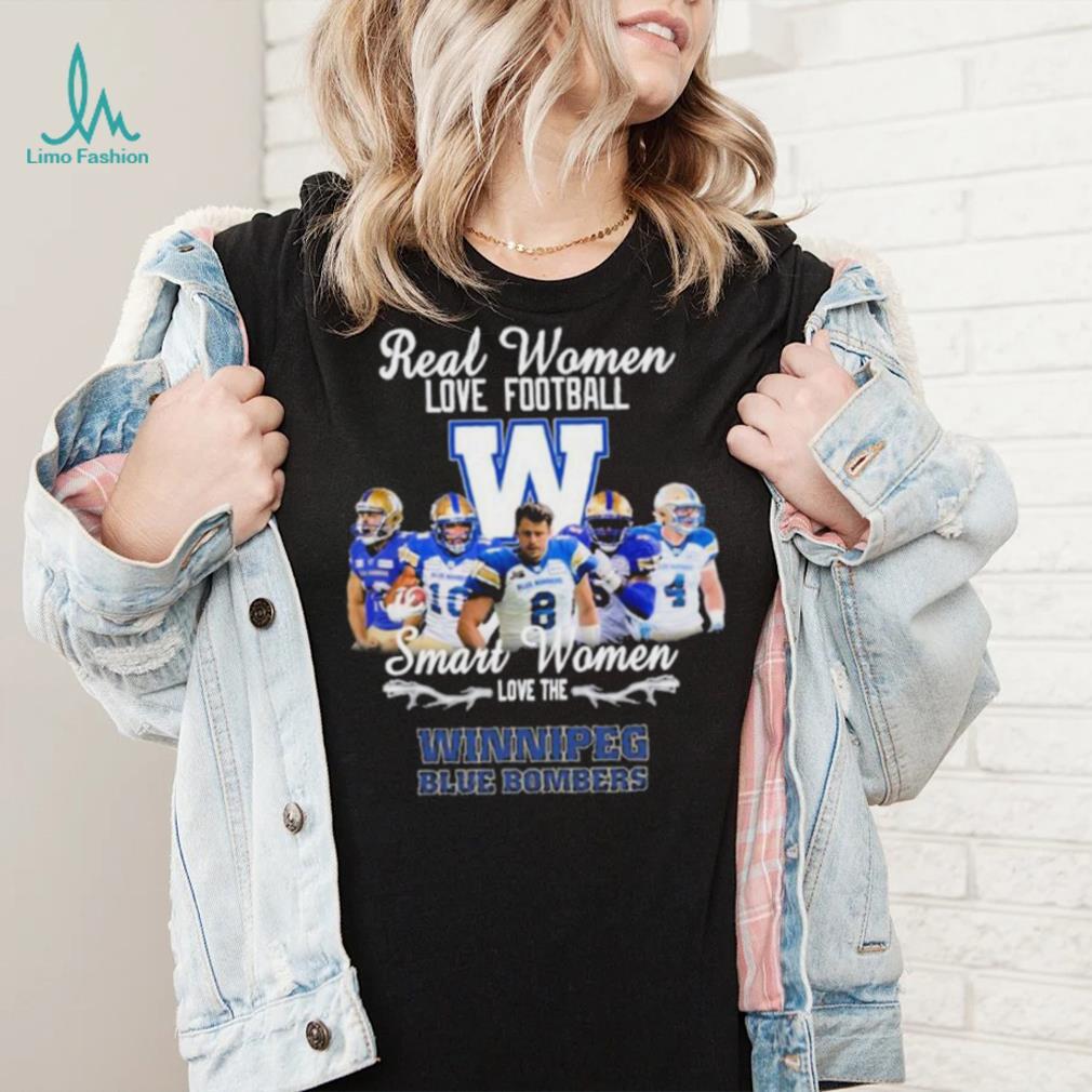 CFL Real Woman Love Football Smart Woman Love The Winnipeg Blue Bombers T Shirt CFL Real Woman Love Football Smart Woman Love The Winnipeg Blue Bombers T Shirt