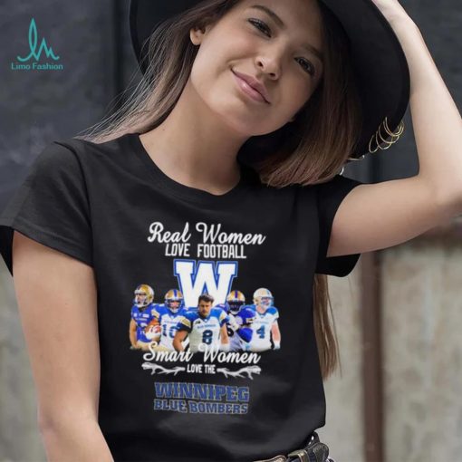 CFL Real Woman Love Football Smart Woman Love The Winnipeg Blue Bombers T Shirt