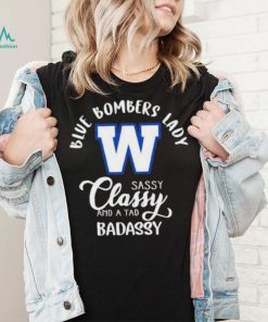 CFL Winnipeg Blue Bombers Lady Classy Sassy And A Tad Badassy T Shirt