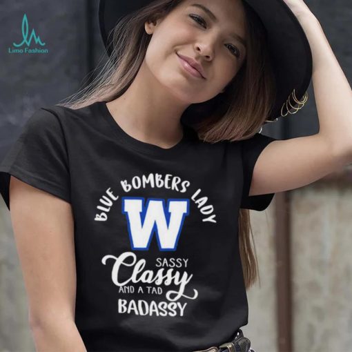 CFL Winnipeg Blue Bombers Lady Classy Sassy And A Tad Badassy T Shirt