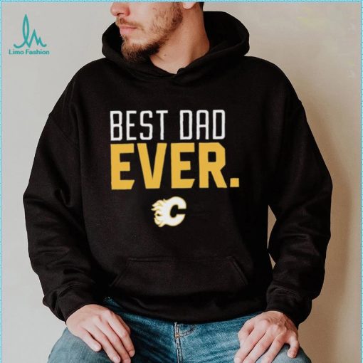 Calgary Flames Best Dad Ever Shirt