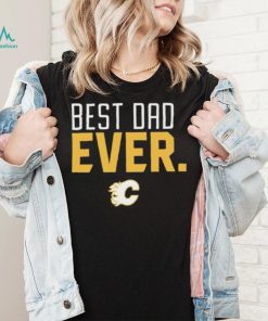 Calgary Flames Best Dad Ever Shirt