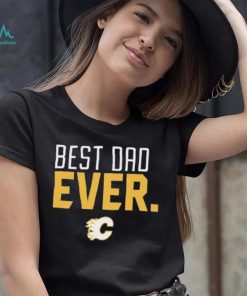 Calgary Flames Best Dad Ever Shirt