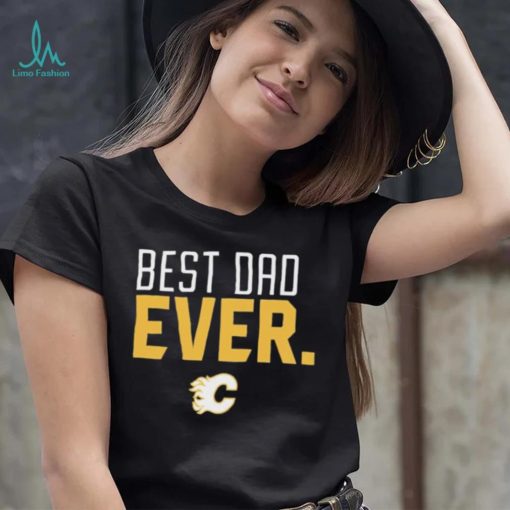 Calgary Flames Best Dad Ever Shirt