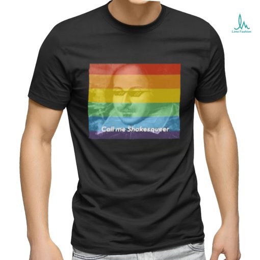 Call Me Shakesqueer Shakespeare LGBT Shirt